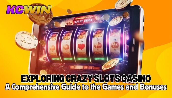 Exploring Crazy Slots Casino: A Comprehensive Guide to the Games and Bonuses