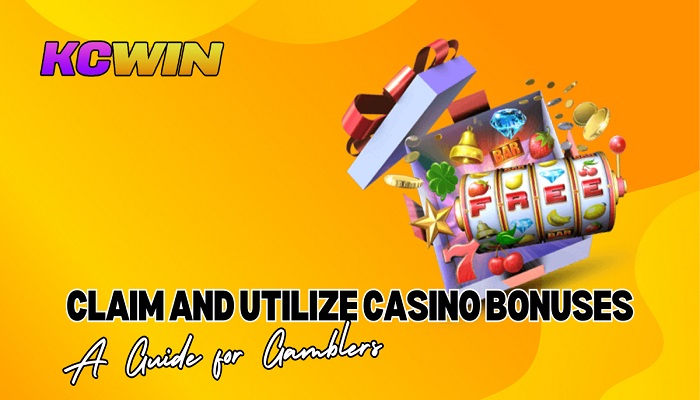 Claim and Utilize Casino Bonuses: A Guide for Gamblers